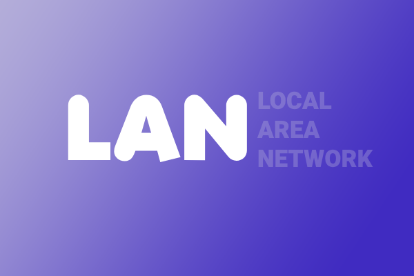 LAN چیست و چرا اهمیت دارد؟